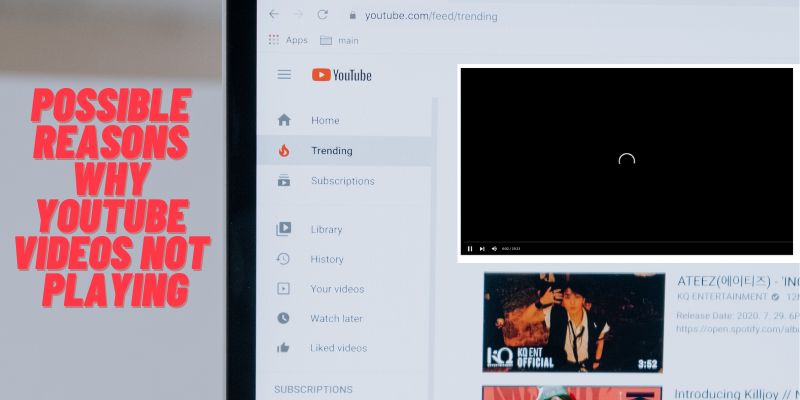possible reasons why youtube videos not playing